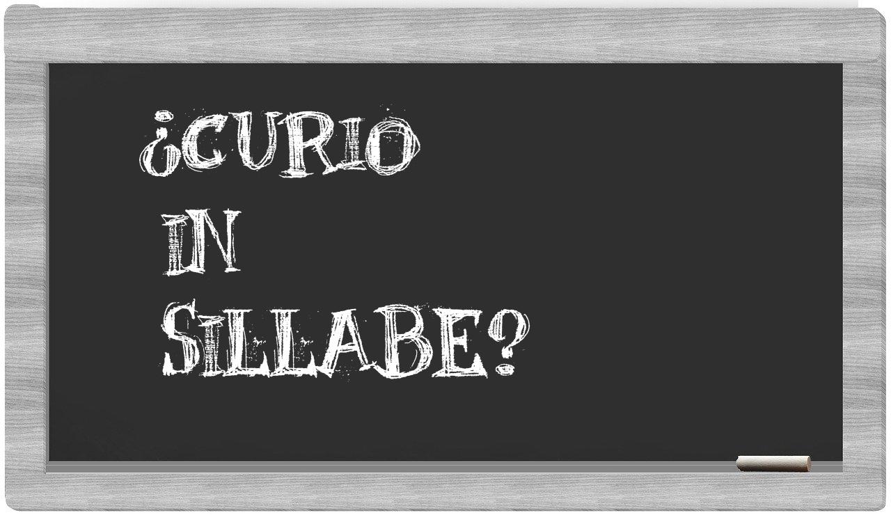 ¿curio en sílabas?