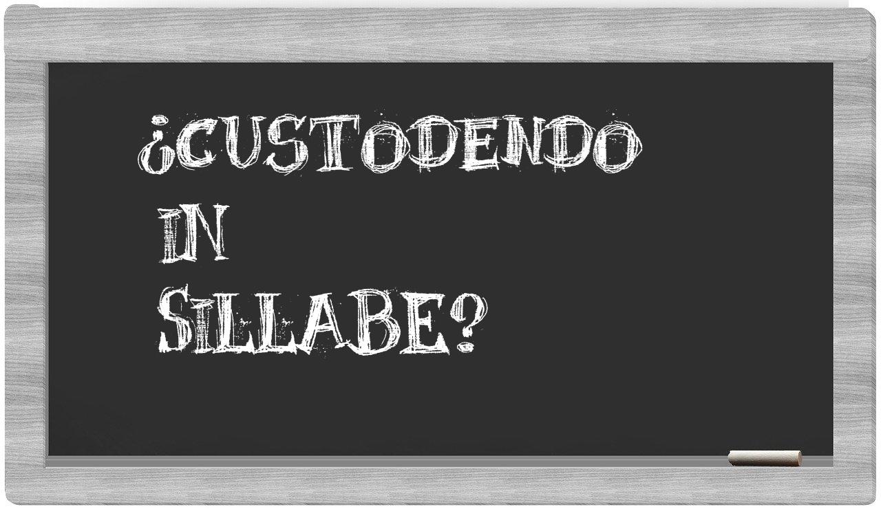 ¿custodendo en sílabas?