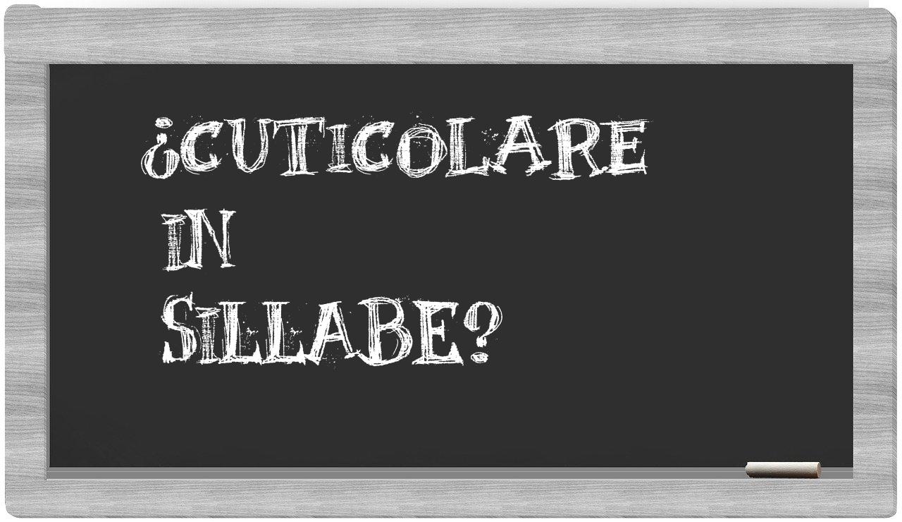 cuticolare in syllables