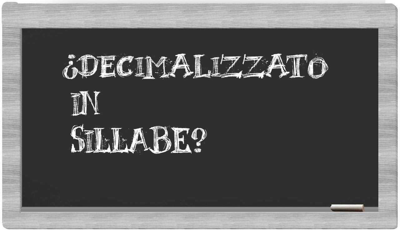 ¿decimalizzato en sílabas?