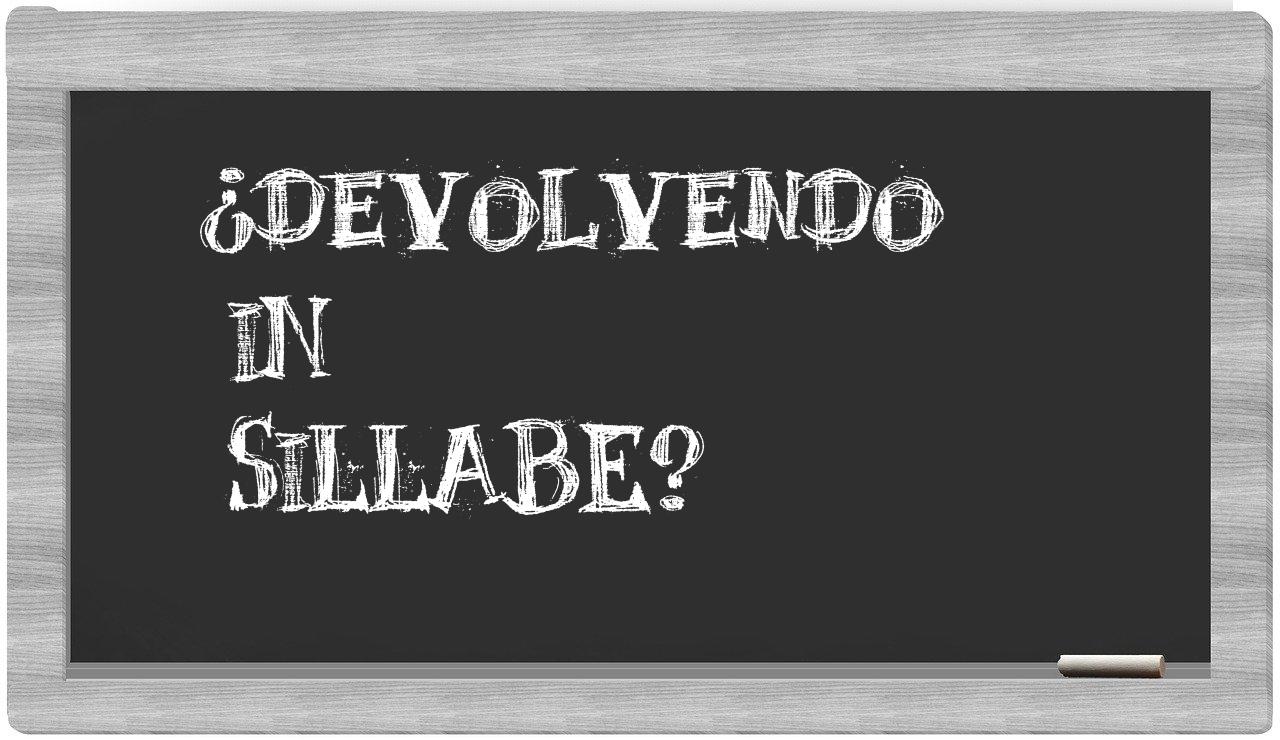 ¿devolvendo en sílabas?