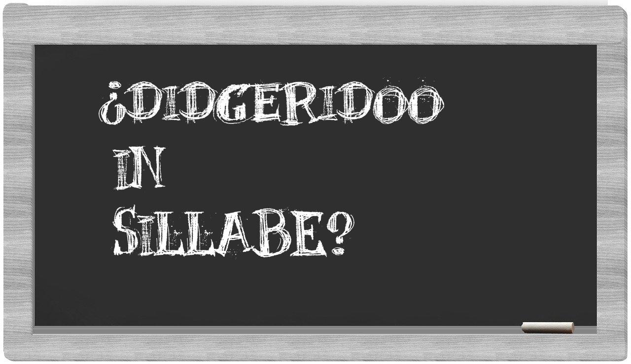 ¿didgeridoo en sílabas?