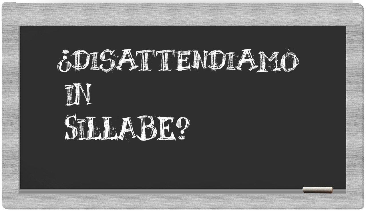 disattendiamo in syllables