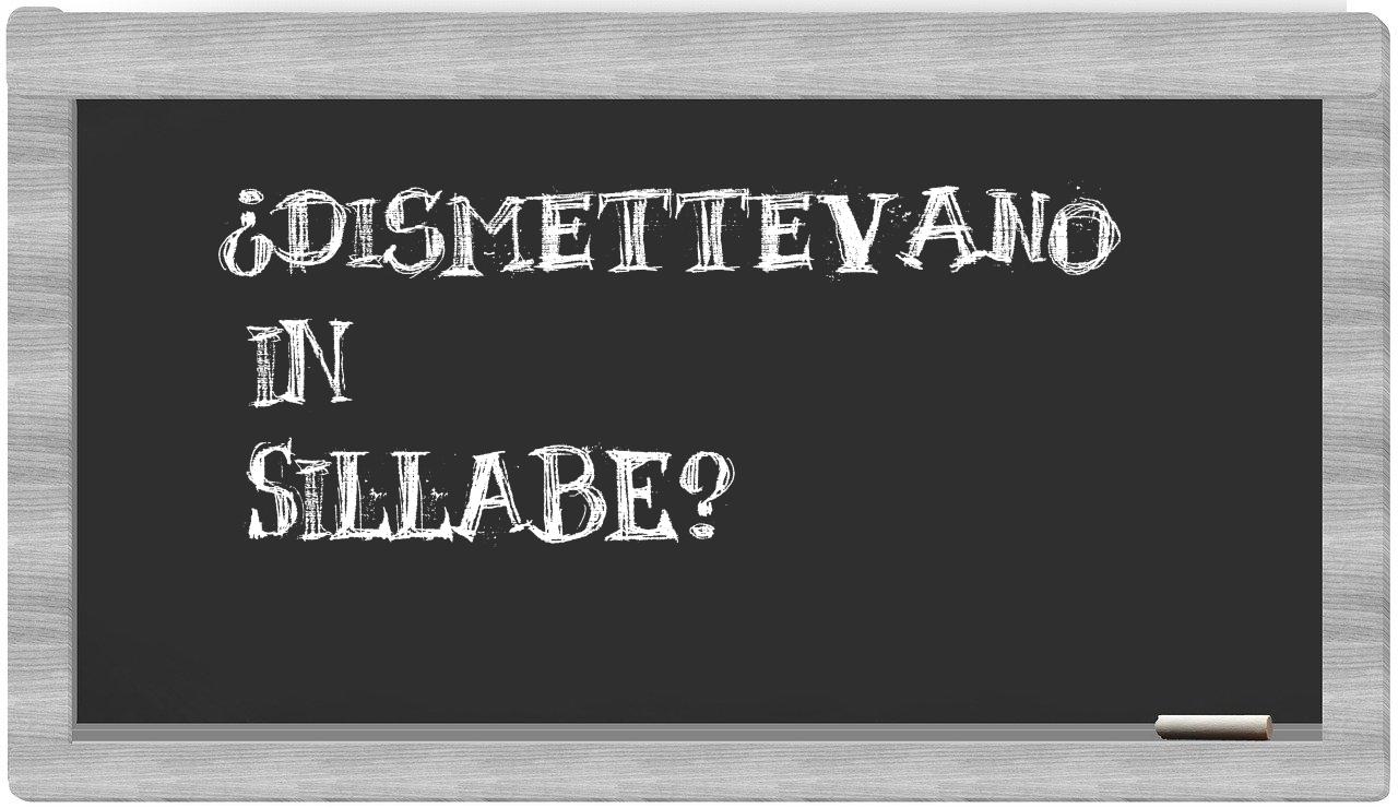 dismettevano in syllables