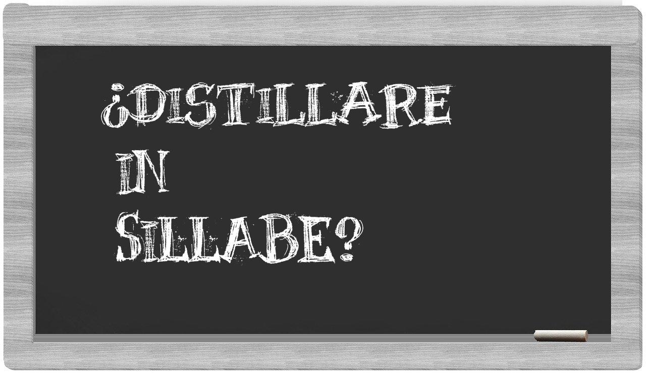 ¿distillare en sílabas?