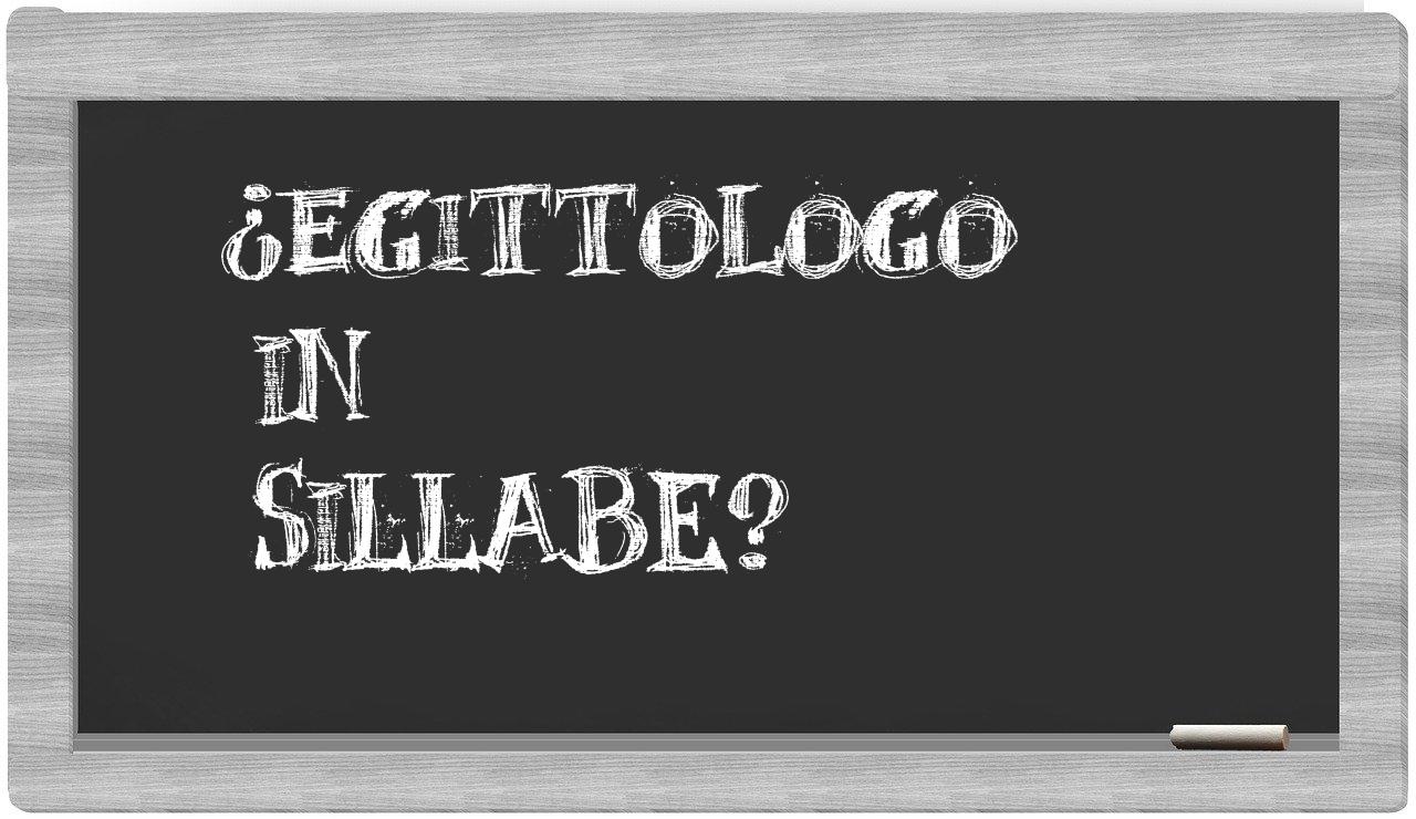¿egittologo en sílabas?