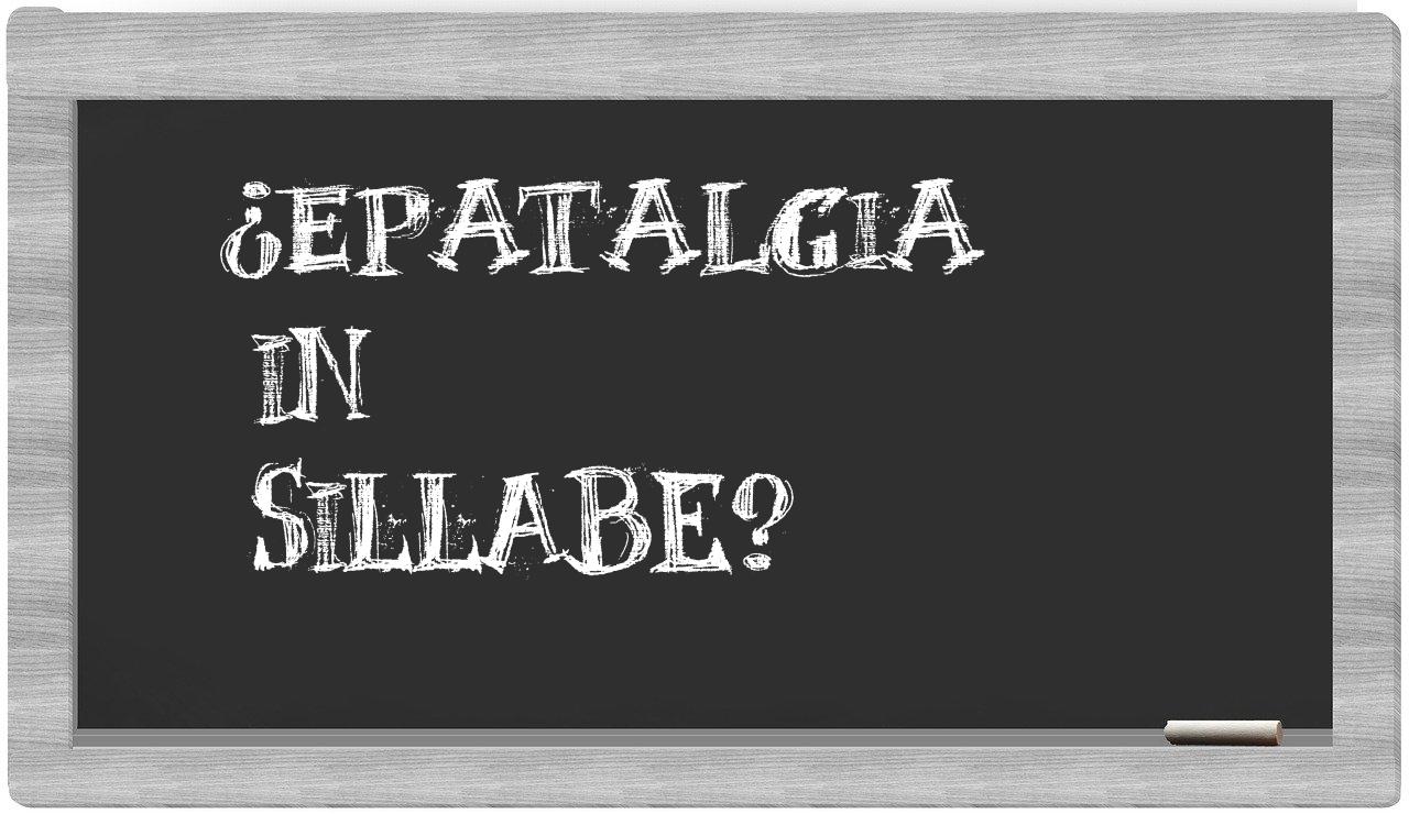 ¿epatalgia en sílabas?