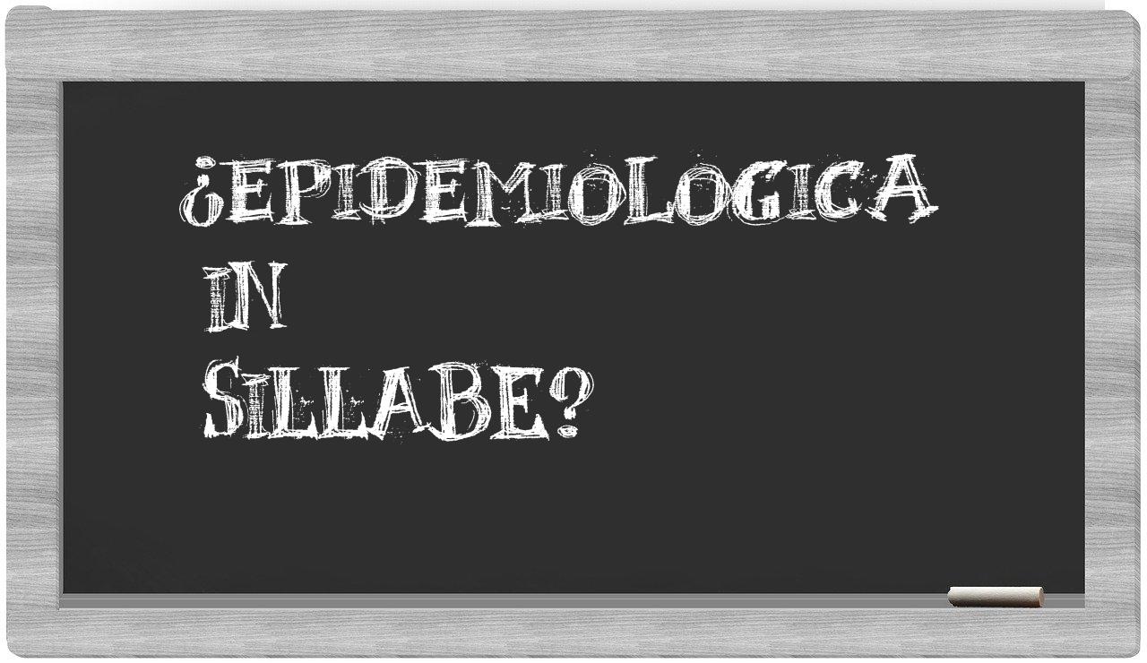 ¿epidemiologica en sílabas?