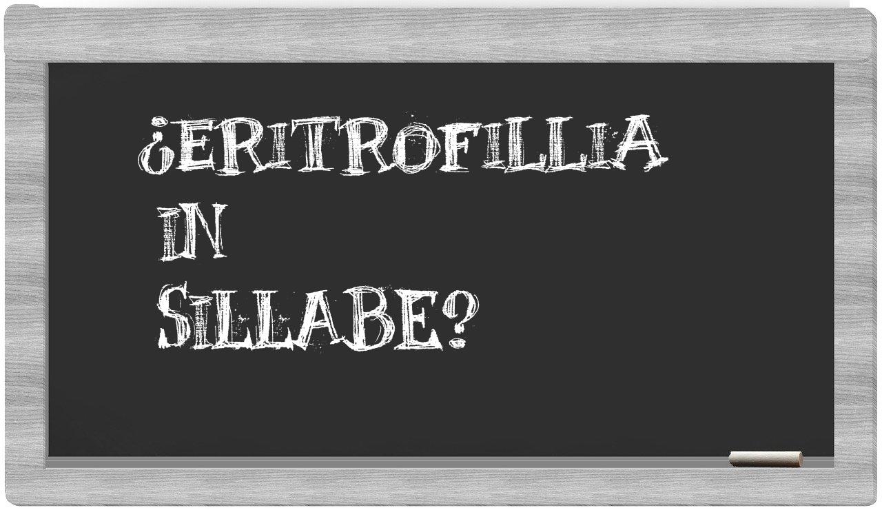 ¿eritrofillia en sílabas?