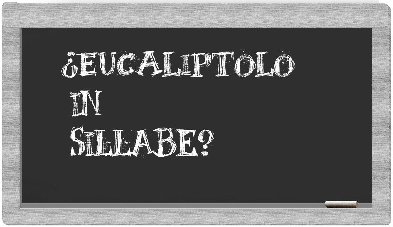 eucaliptolo in syllables
