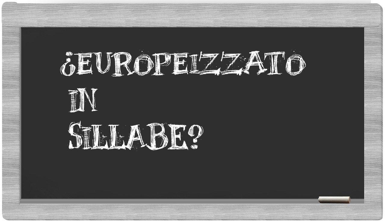 ¿europeizzato en sílabas?