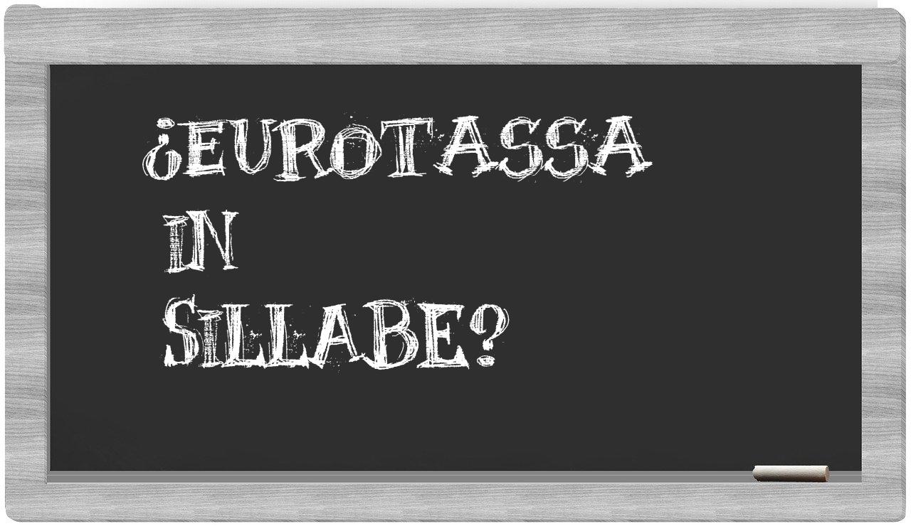 ¿eurotassa en sílabas?