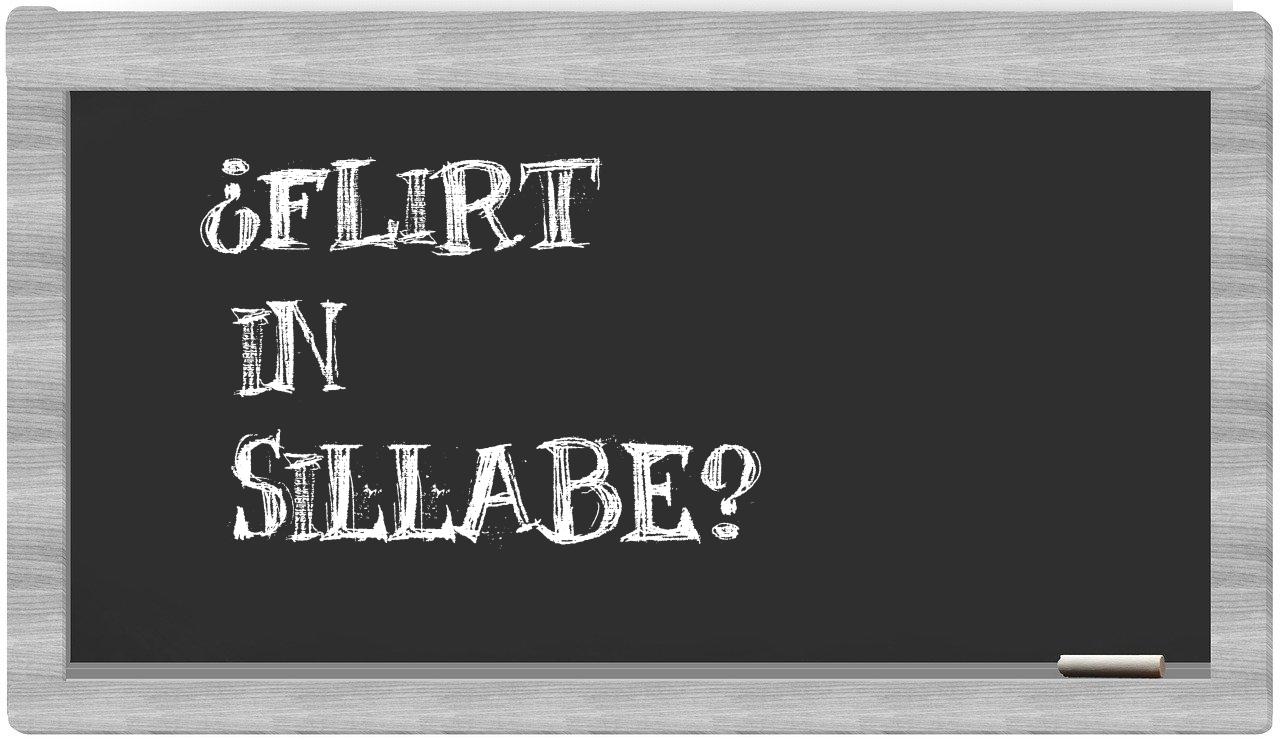 ¿flirt en sílabas?