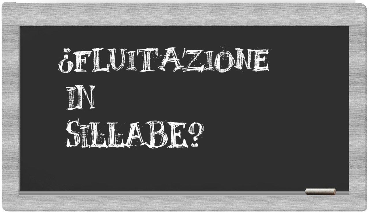 ¿fluitazione en sílabas?