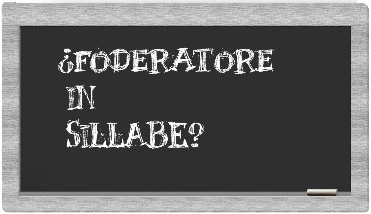 ¿foderatore en sílabas?