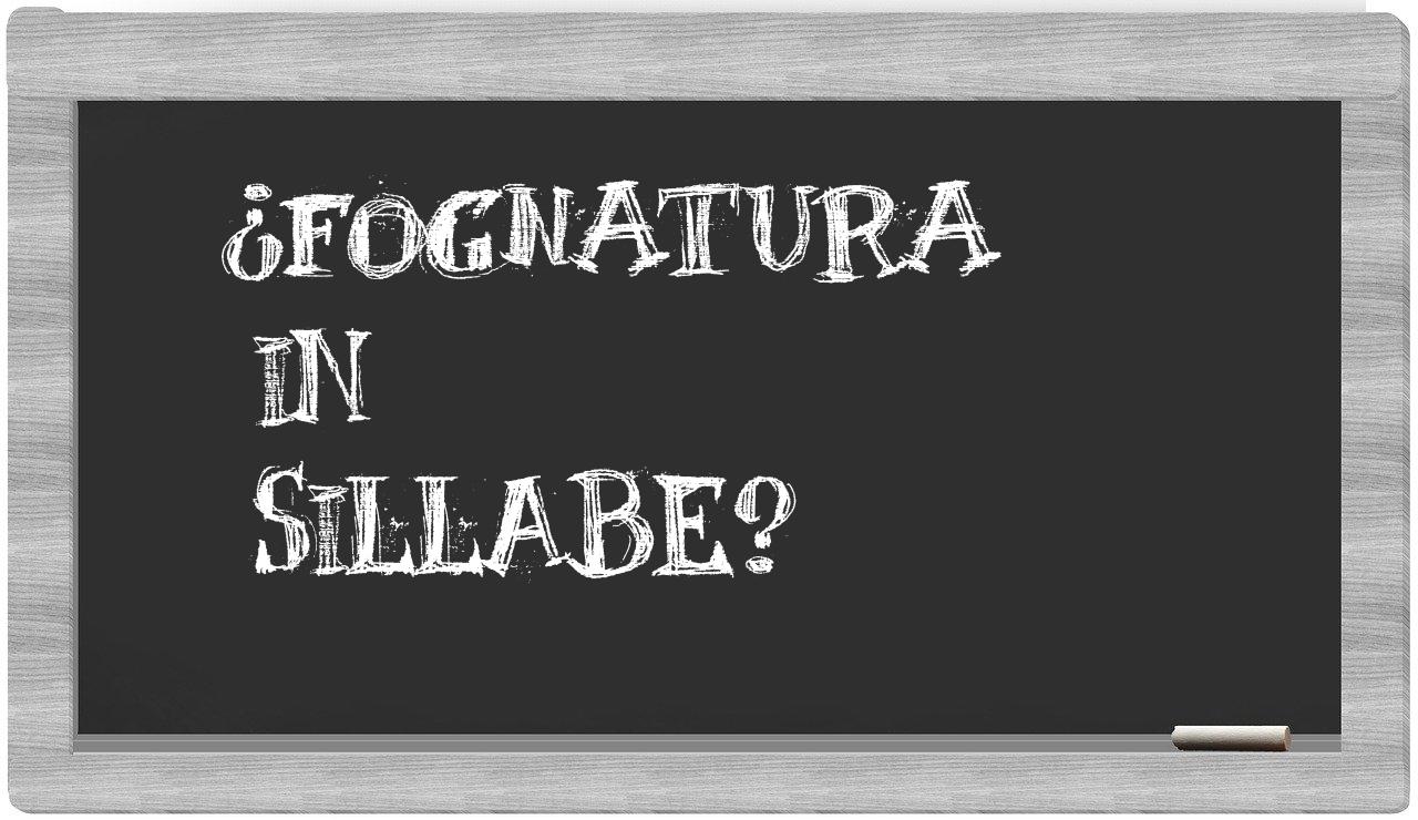 ¿fognatura en sílabas?