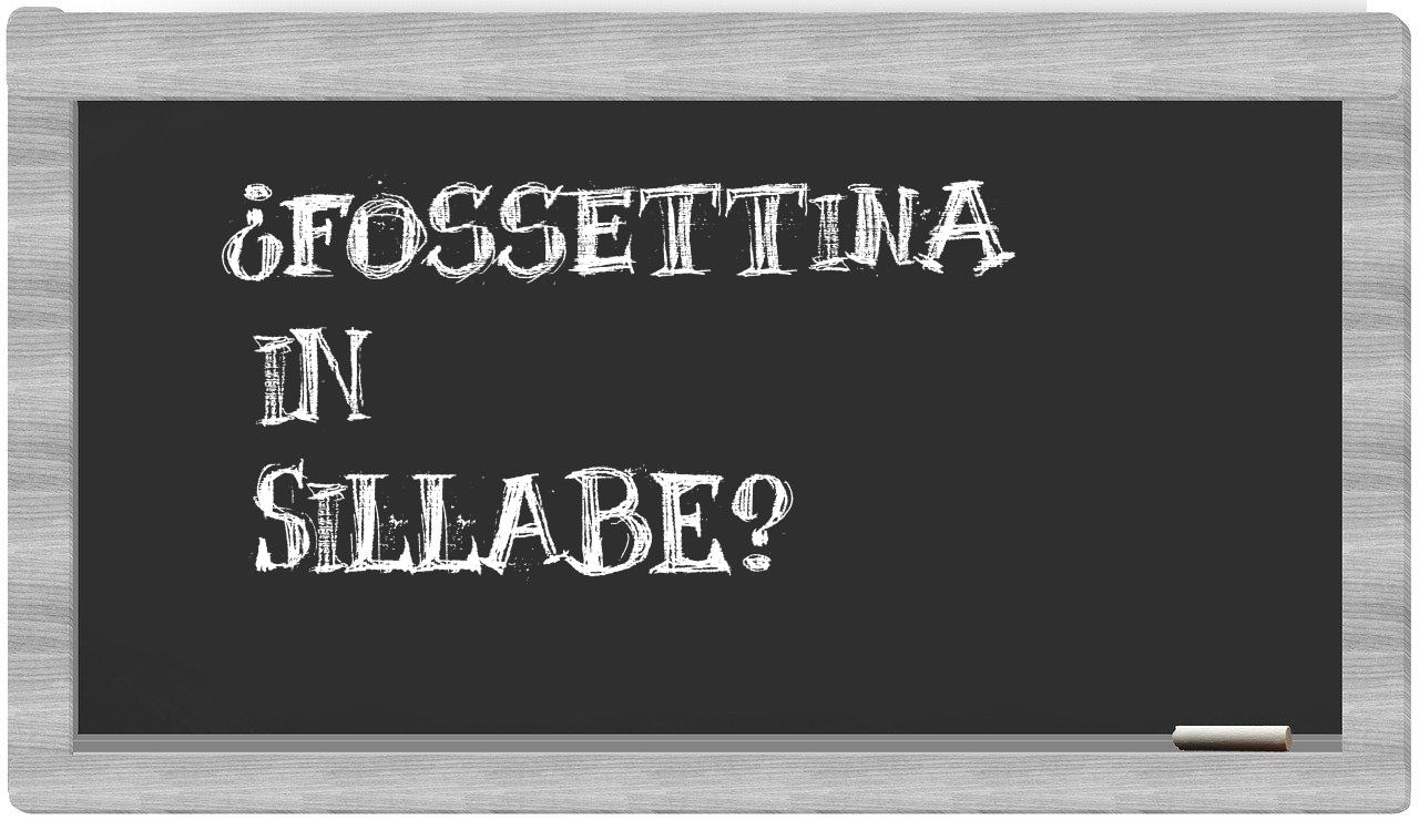 ¿fossettina en sílabas?