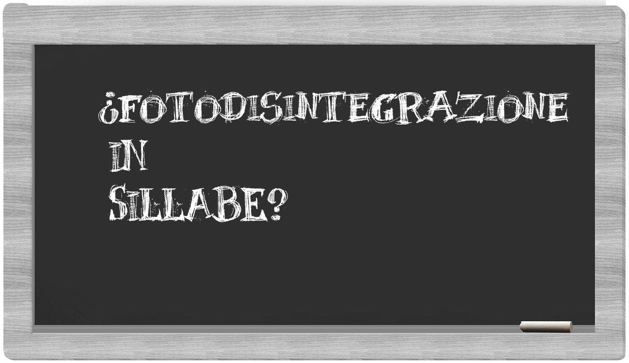 fotodisintegrazione in syllables