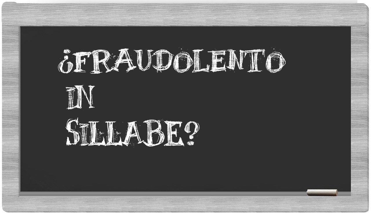 ¿fraudolento en sílabas?