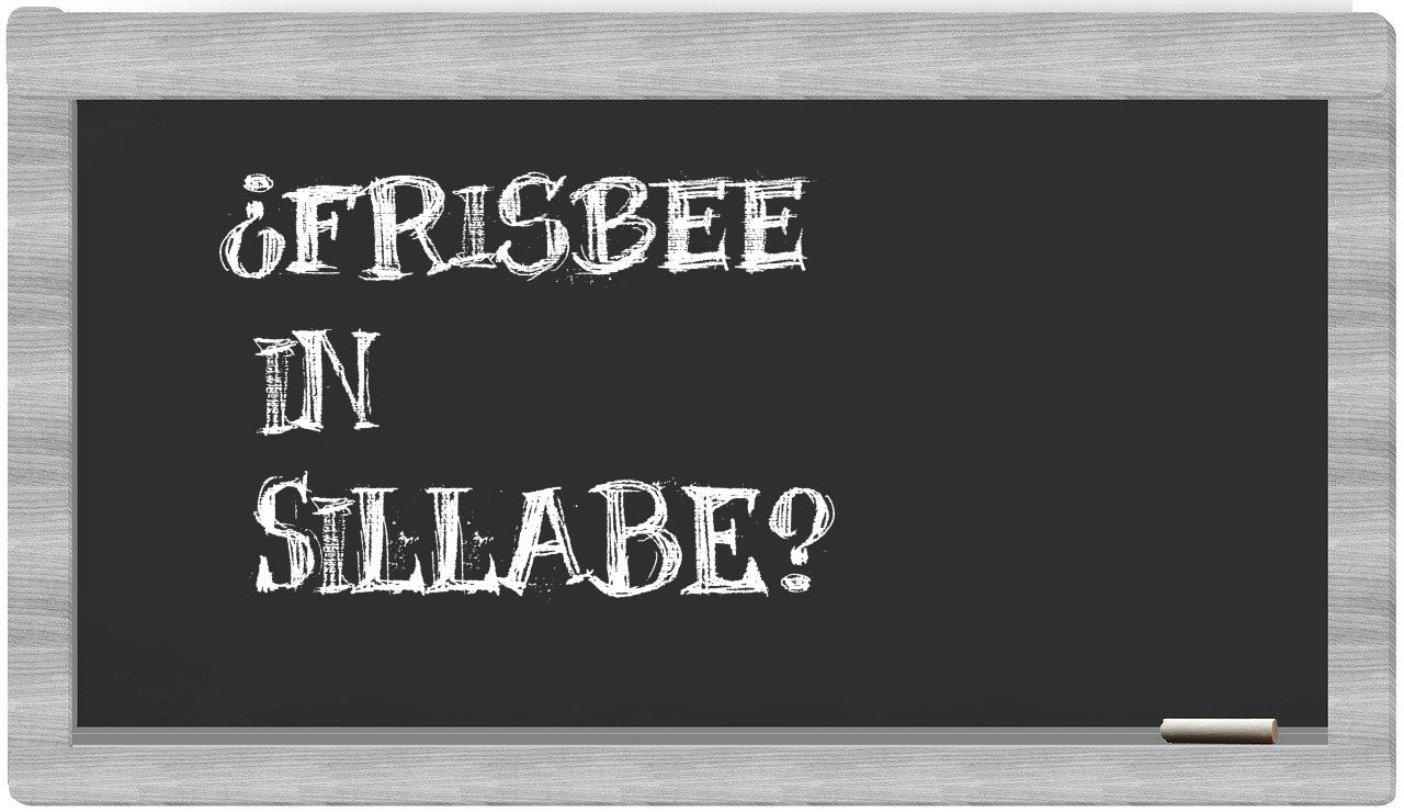 ¿frisbee en sílabas?