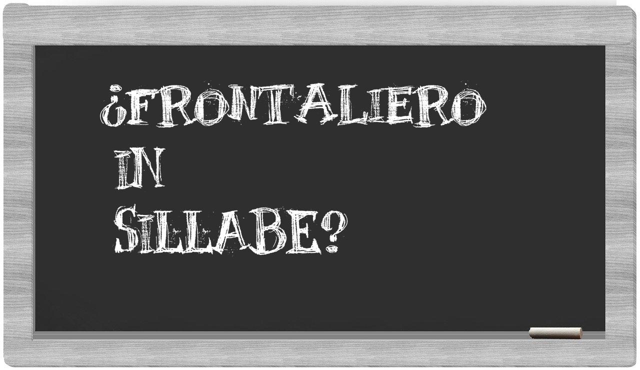 ¿frontaliero en sílabas?