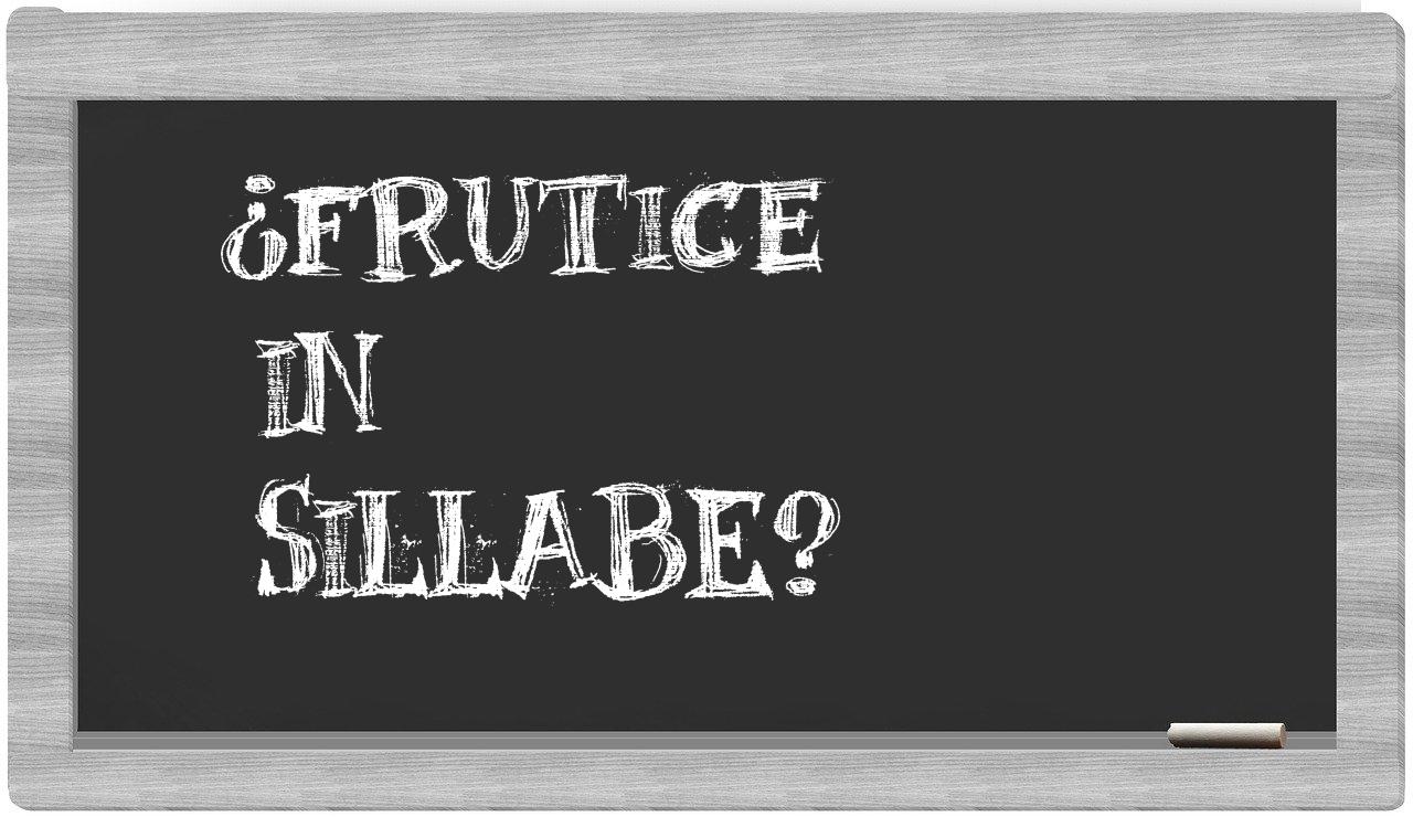 ¿frutice en sílabas?