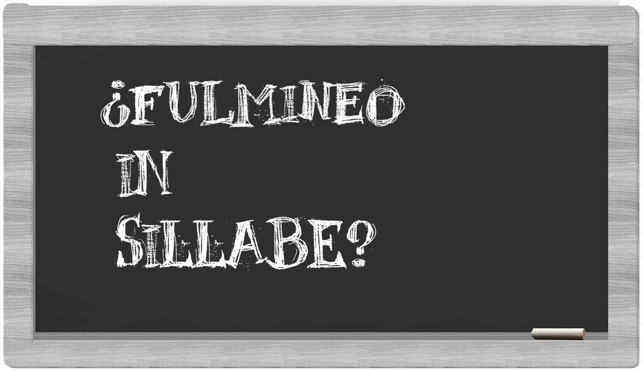 ¿fulmineo en sílabas?