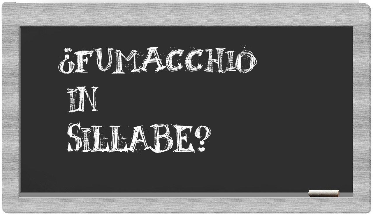 ¿fumacchio en sílabas?