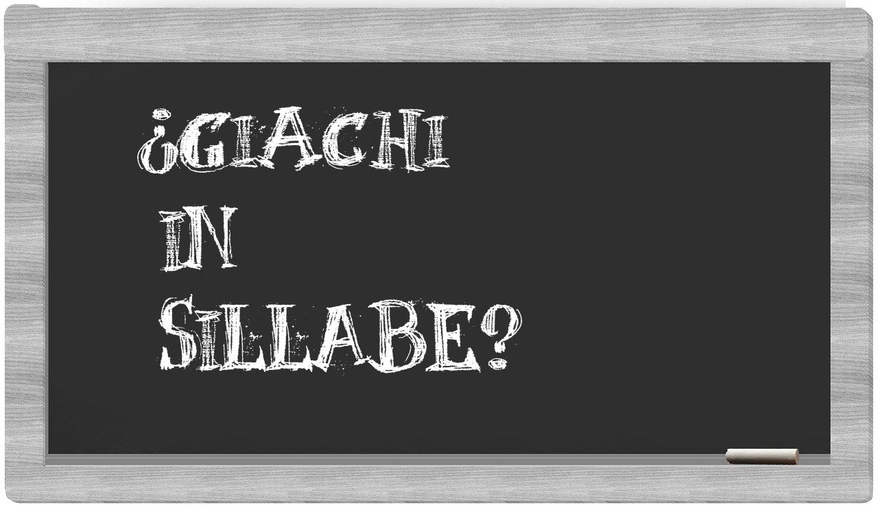 ¿giachi en sílabas?