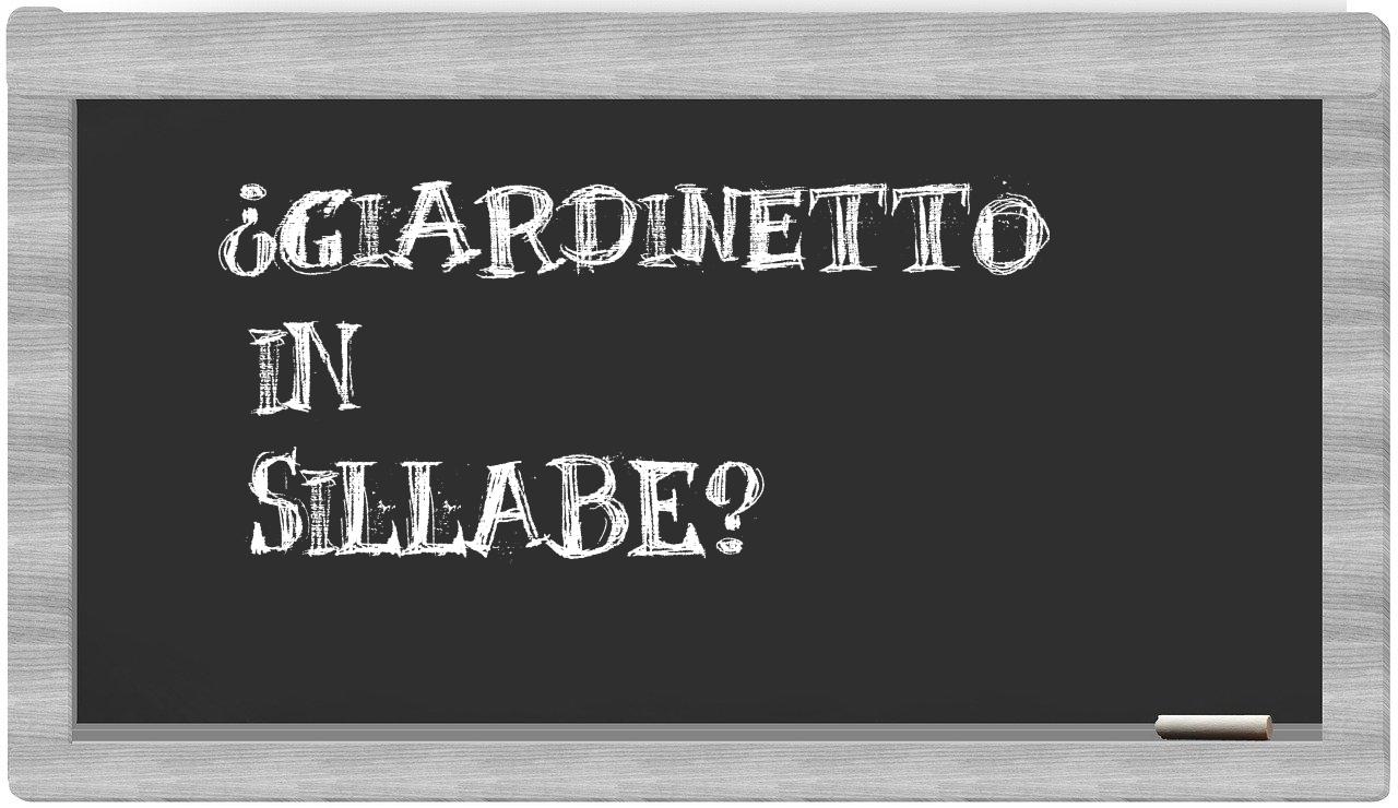 ¿giardinetto en sílabas?