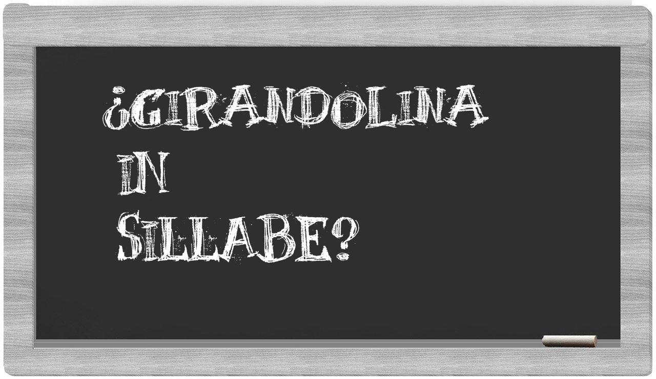 ¿girandolina en sílabas?