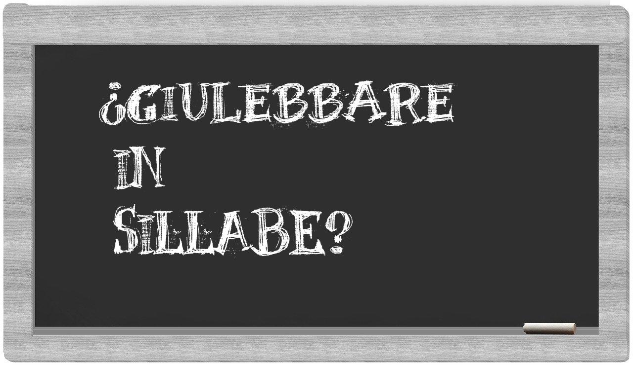 ¿giulebbare en sílabas?