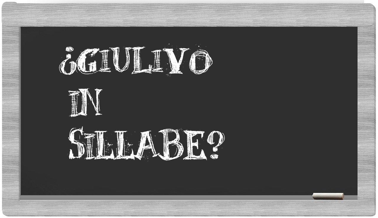 ¿giulivo en sílabas?