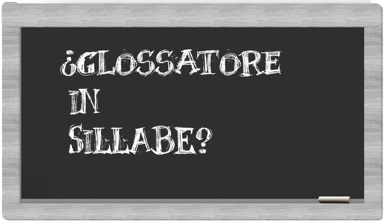 ¿glossatore en sílabas?