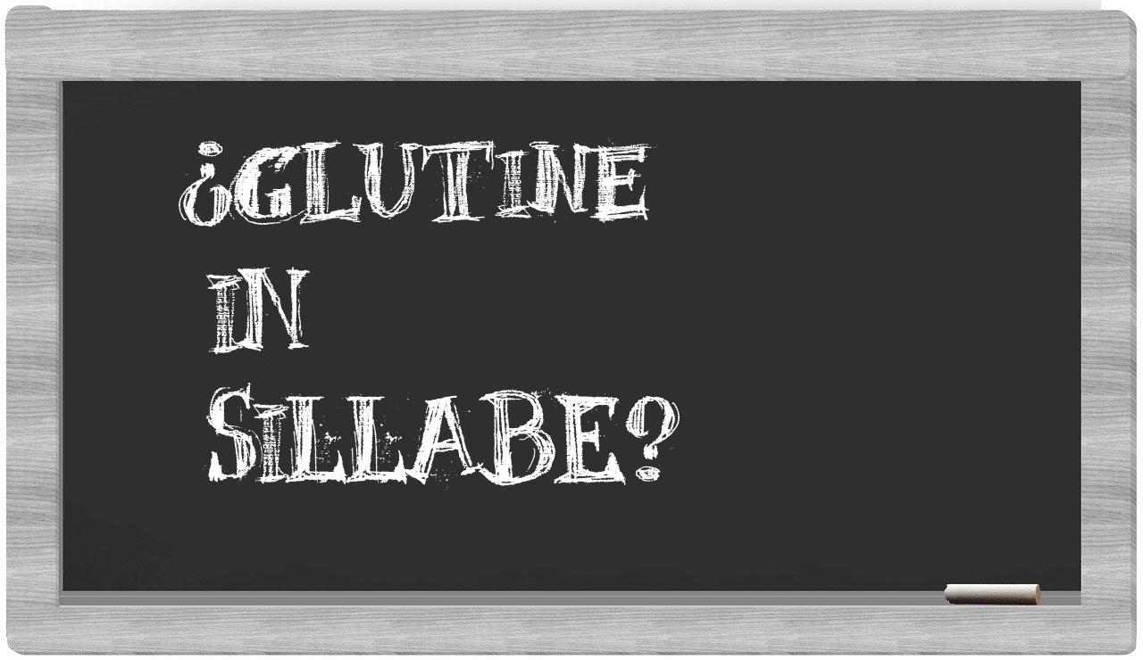 ¿glutine en sílabas?