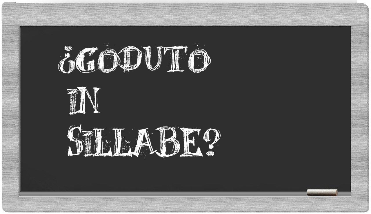 ¿goduto en sílabas?