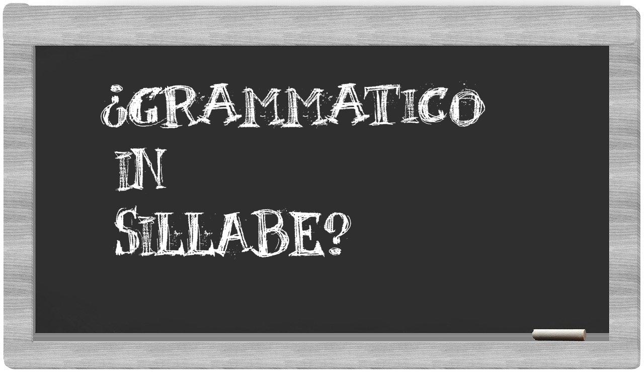 ¿grammatico en sílabas?