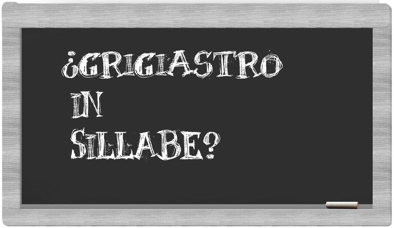 ¿grigiastro en sílabas?