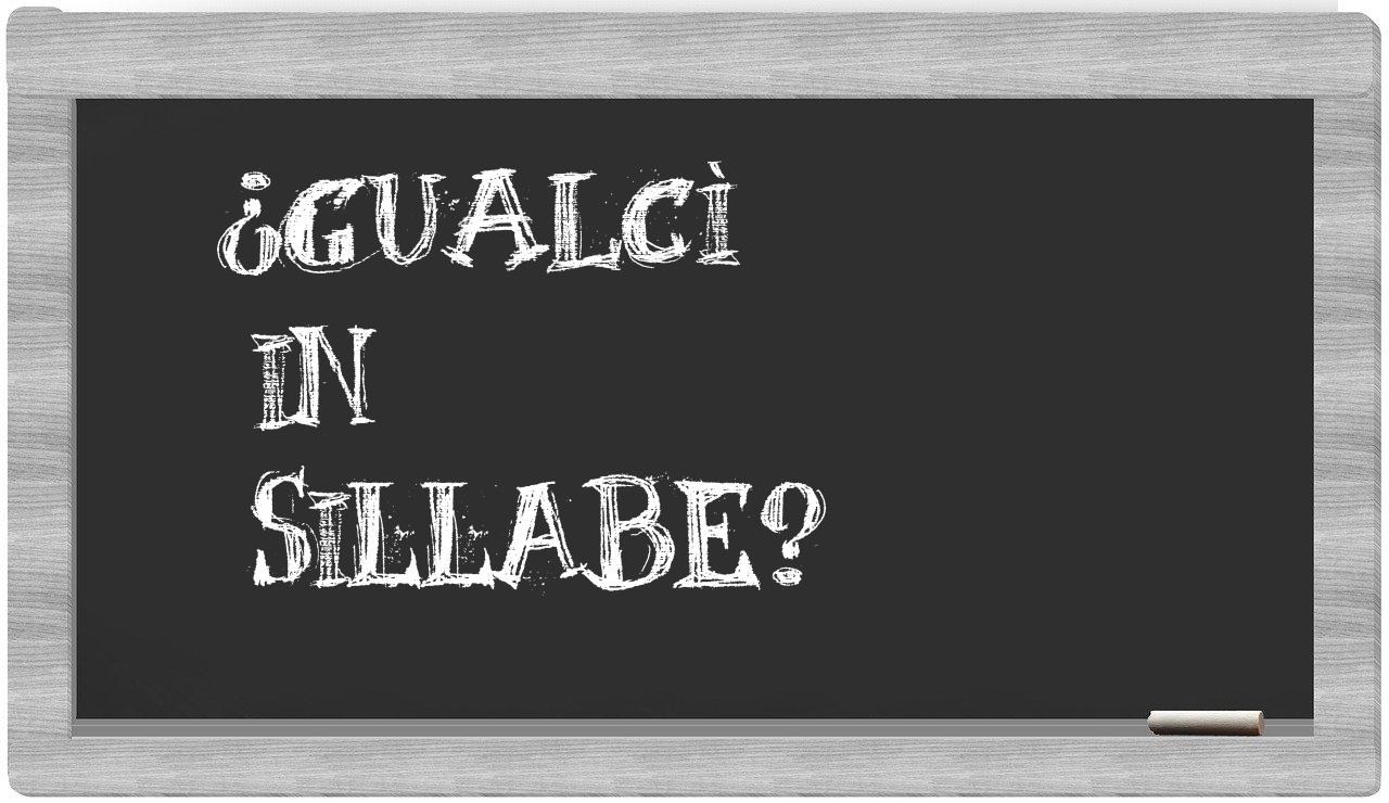 ¿gualcì en sílabas?