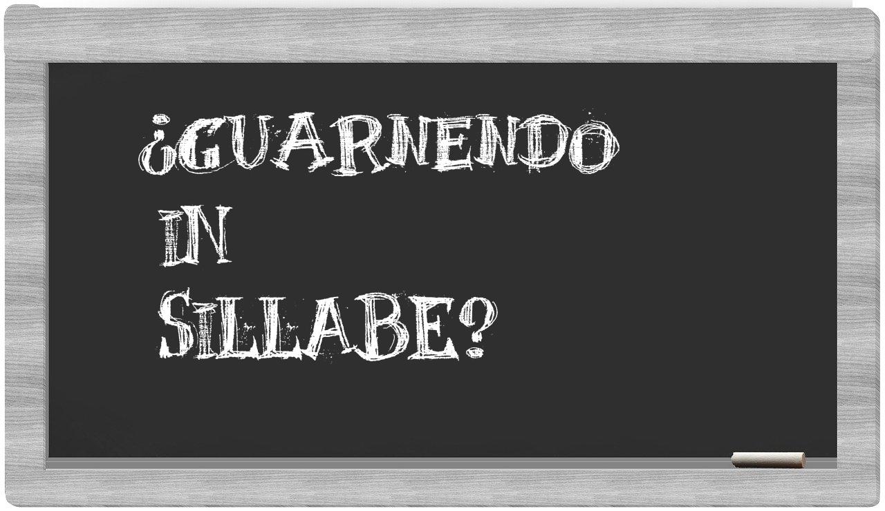 ¿guarnendo en sílabas?