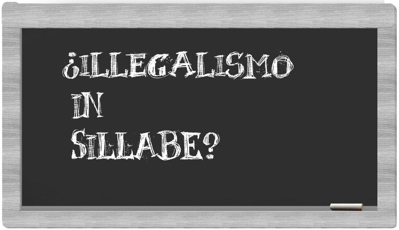 ¿illegalismo en sílabas?