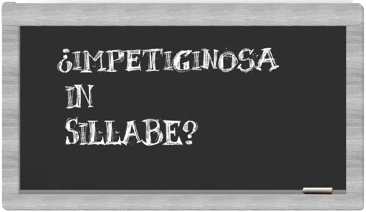 ¿impetiginosa en sílabas?