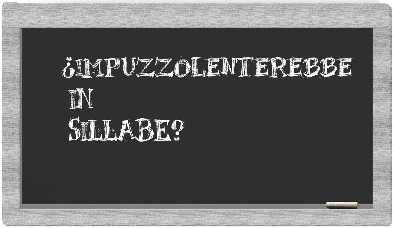 ¿impuzzolenterebbe en sílabas?