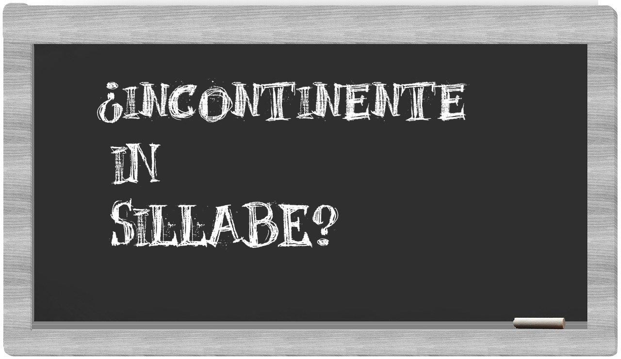 ¿incontinente en sílabas?