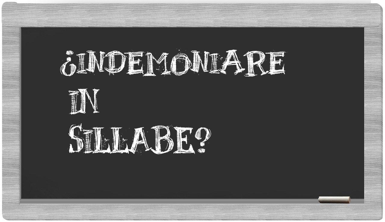 ¿indemoniare en sílabas?