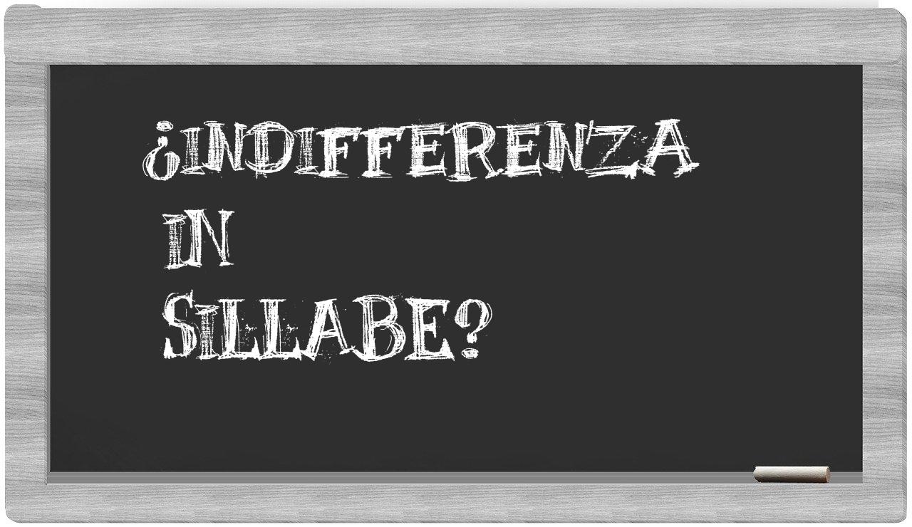 ¿indifferenza en sílabas?