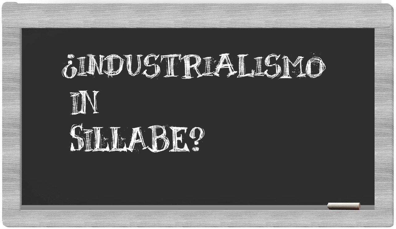 ¿industrialismo en sílabas?