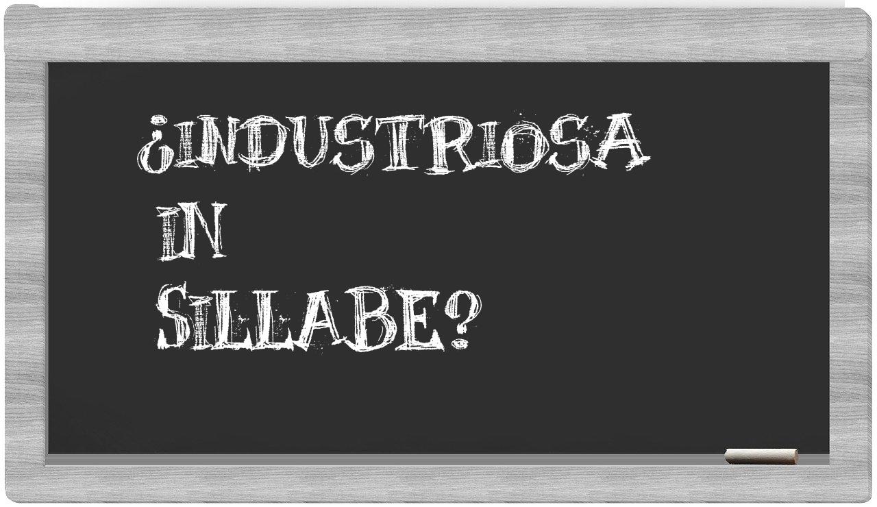 ¿industriosa en sílabas?