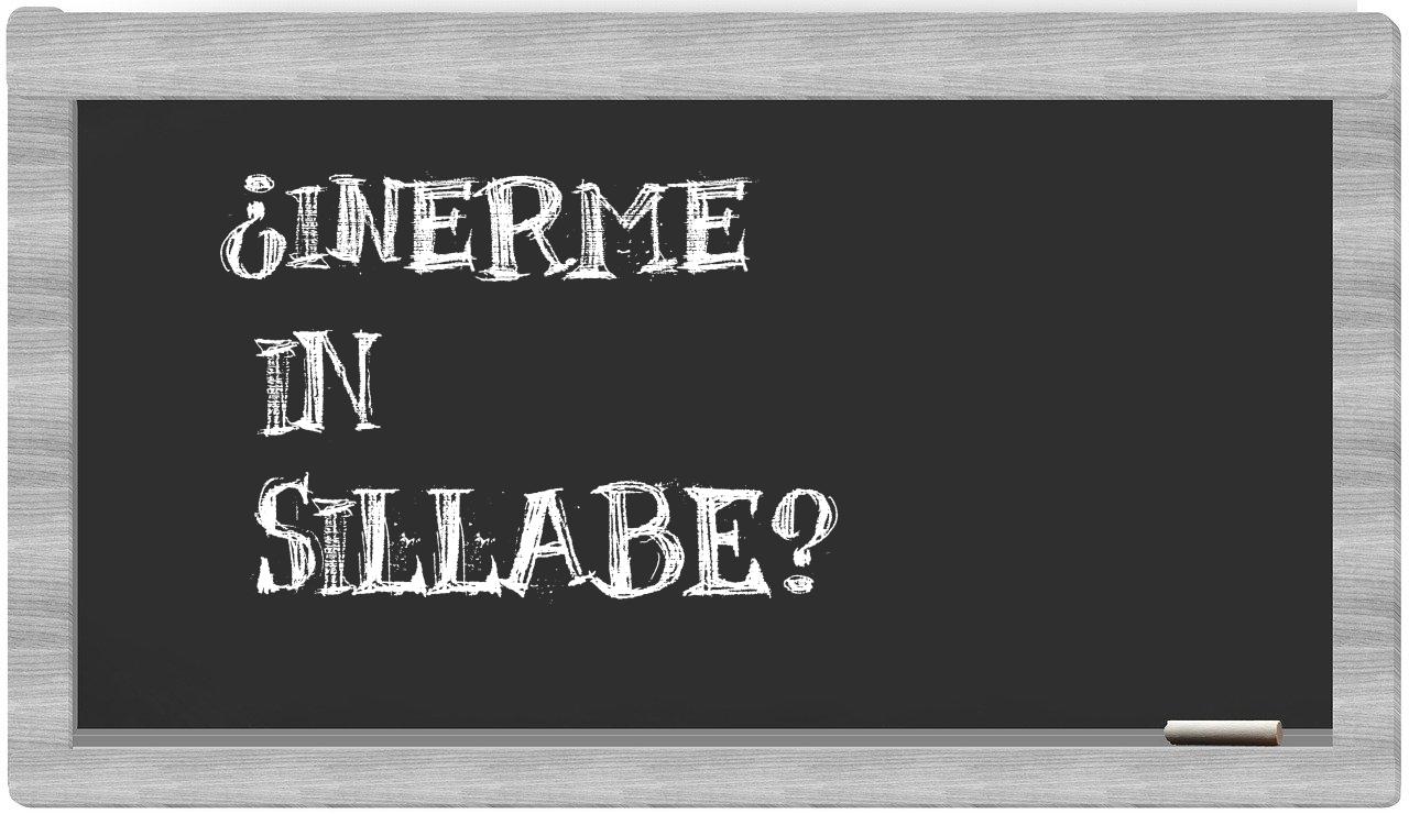 ¿inerme en sílabas?