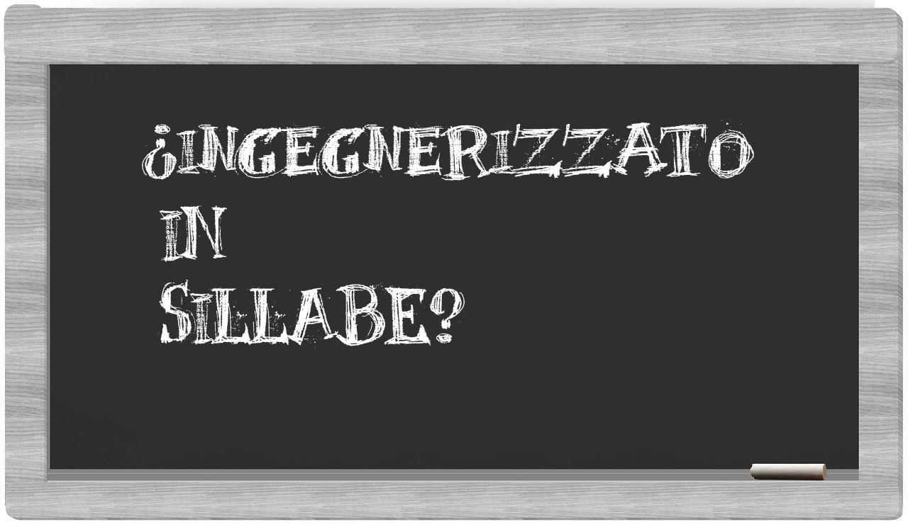 ¿ingegnerizzato en sílabas?